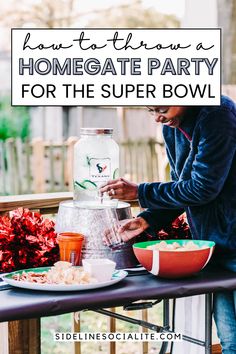 a man pouring ingredients into a bowl on top of a table with text overlay how to throw a homemade party for the super bowl