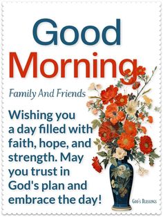 a card with flowers in a vase and the words, good morning family and friends