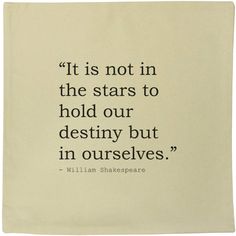 shakespeare quote printed on tote bag with black lettering that reads it is not in the stars to hold our destiny but in ourselves