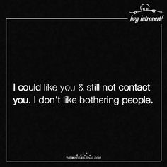 a quote that says i could like you & still not contact you i don't like