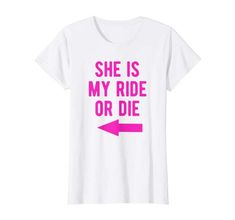 Amazon.com: She Is My Ride Or Die Left Arrow Matching Best Friends T-Shirt: Clothing Best Friend T Shirts