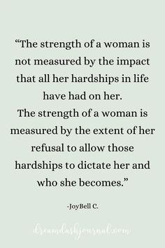 the strength of a woman is not measured by the impact that all her hands in life have had on her