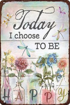 a wooden sign with flowers and dragonflies on it that says today choose to be happy