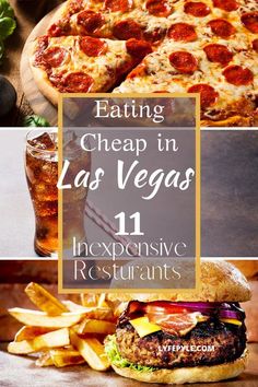 the las vegas restaurant has pizza, fries and drinks on it with text overlay reading eating cheap in las vegas 11 expensive restaurants