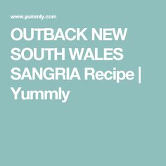 the words outback new south wales sangria recipe yummy on a blue background