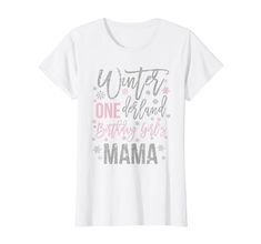 a white t - shirt with the words, winter one behind birthday girl mama on it