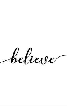 the word believe written in cursive writing on a white background with black ink