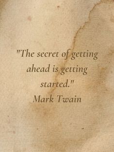 a piece of paper with a quote on it that says, the secret of getting ahead is getting started