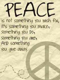 peace is not something you wish for