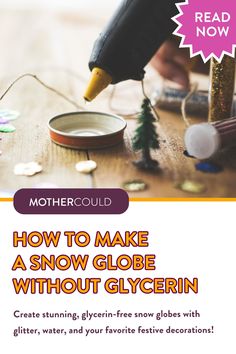 a flyer for mothercuil's how to make a snow globe without glycerin