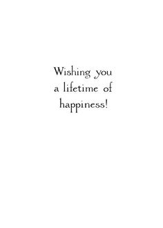 a black and white photo with the words wishing you a life time of happiness on it