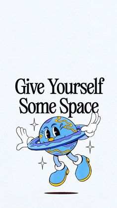 an image of a cartoon character with the words give yourself some space