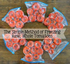 the simple method of freezing raw whole tomatoes is to make them look like they're eating