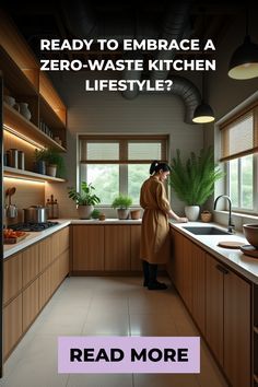 a woman standing in a kitchen next to a window with the words ready to embrace a zero - waste kitchen lifestyle? read more