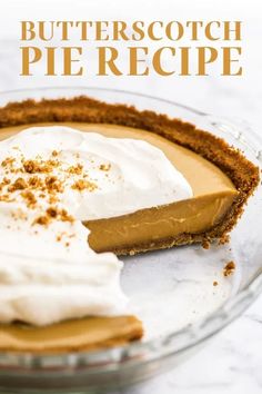 there is a pie with whipped cream on it and the words butterscotch pie recipe