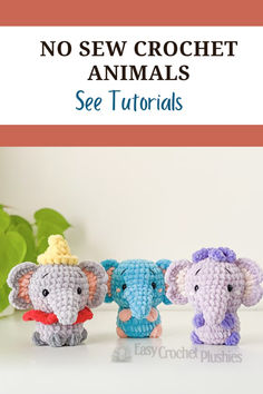 three small crocheted elephants with the text, no sew crochet animals see