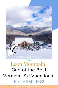 an advertisement for the best vermont ski vacations for families, with mountains in the background