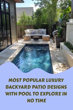 a backyard patio with a pool in the middle and text that reads most popular luxury backyard patio designs with pool to explore in no time