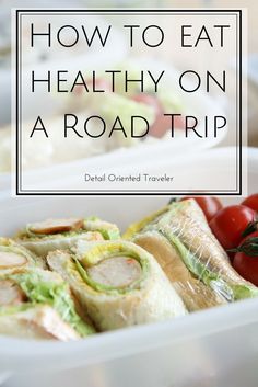 food in a plastic container with the words how to eat healthy on a road trip