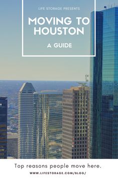 the houston skyline with text that reads, moving to houston a guide top reasons people move here