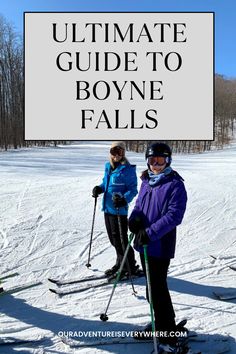 picture of two ladies one skis on a snow covered ground. Text overlay "Ultimate Guide to Boyne Falls" and "ouradventureiseverywhere.com" Boyne Mountain Resort, Beach House Restaurant, Zipline Adventure, Serene Nature, Indoor Waterpark, Water Parks, Nature Hikes