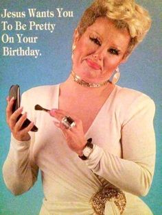 a woman holding a cell phone in her right hand and making a funny face with the caption jesus wants you to be pretty on your birthday