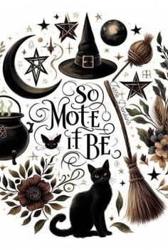 a black cat sitting on top of a table next to witches and brooms with the words so mote if be