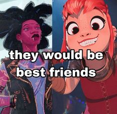 two cartoon characters, one with red hair and the other with black hair that says they would be best friends