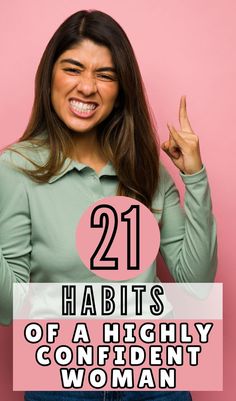 a woman with her hand up and the words, 21 habitts of a highly confident woman