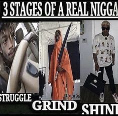 three stages of a real niggaard with the caption's behind it