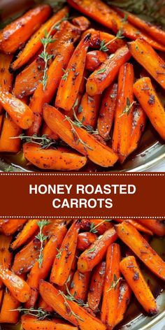 honey roasted carrots in a pan with herbs on top and the words, honey roasted carrots