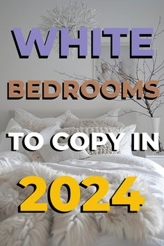 white bedroom with text that reads, white rooms to copy in 2024