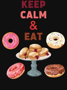 a poster with donuts and doughnuts on it that says keep calm and eat