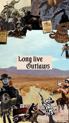 a collage of cowboy images with the words long live outflows above them