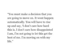 an image with the words you must make a decision that you are going to move on