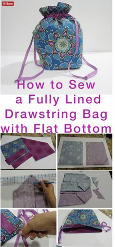 the instructions for how to sew a fully lined drawstring bag with flat bottom