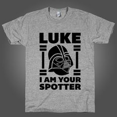 Luke I Am Your Spotter on an Athletic Grey T Shirt t shirt, shirt, tank, top, tank top, racerback, funny, nerdy, geek, nerd, comic, book, tv, retro, vintage, clothes, summer, spring, graphic, tee, swag, dress, hipster, pink, girls, boys, men, women, fitness, yoga, crossfit, lift, beast, sweat, gym, workout, weights, running, training, train, shoes, swole, muscles, diet, dieting, sale Nerd Shirts, Phoenix Rising, Gym Memes, Muscle T Shirts, Grey T Shirt, Gym Humor, Workout Humor, I Work Out, Gym Shirts