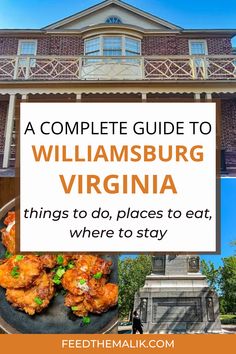 the complete guide to williamsburg virginia things to do, places to eat, and where to stay