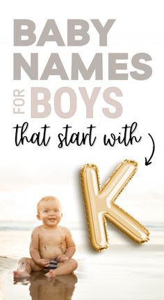 BABY NAMES FOR BOYS THAT START WITH K. PICTURE OF BABY BOY ON BEACH WITH LETTER K BALLOON. Cute K Names, Baby Names That Starts With A K, Names Starts With Letter K, Baby Boy Names That Start With A K, K Names Unique, Baby Boy K Names, K Names For Boys