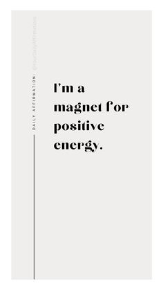 a black and white poster with the words i'm a magnet for positive energy