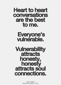 an advertisement with the words, heart to heart conversations are the best to me everyone's vulnerable