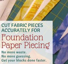 some paper pieces are sitting on a table with the words cut fabric pieces actually for foundation paper piecing