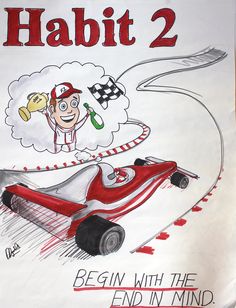 a drawing of a man driving a race car with the caption habitt 2 begin with the end in mind