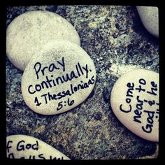 some rocks with writing on them that say pray, continually 4 thessalonics