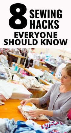 a woman is sewing in her clothing store with the words 8 sewing hacks everyone should know