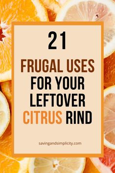 oranges with the words 21 frugal uses for your leftover citrus rind