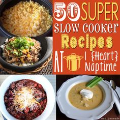 the cover of 50 super slow cooker recipes at heart and naptime, with pictures of different foods