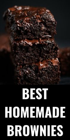 chocolate brownies stacked on top of each other with the words best homemade brownies