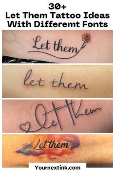 three different tattoos with the words let them, let them and let them