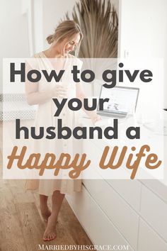 a woman standing in front of a laptop with the words how to give your husband a happy wife